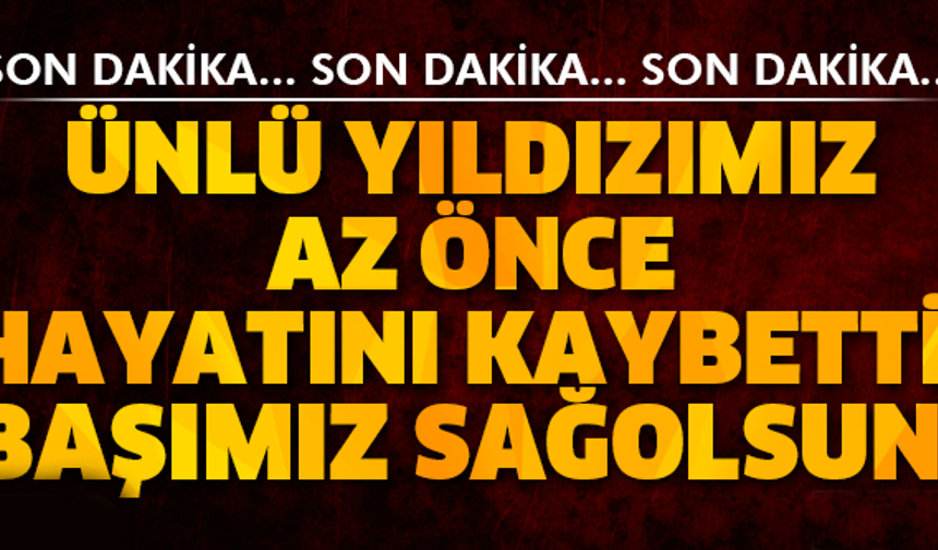 SON DAKİKA! ÜNLÜ YILDIZIMIZ AZ ÖNCE HAYATINI KAYBETTİ! BAŞIMIZ SAĞOLSUN..!

GALERİ&#039;NİN DEVAMI İÇİN TIKLAYIN..!