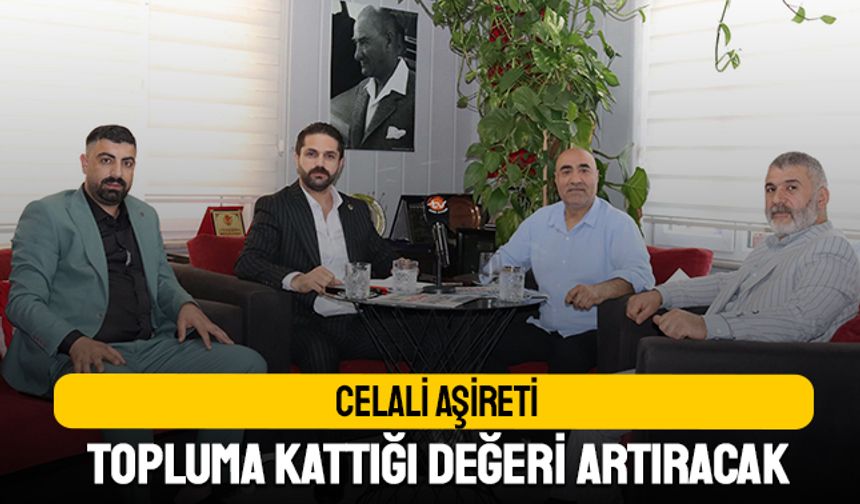 Celali Aşireti topluma kattığı değeri artıracak