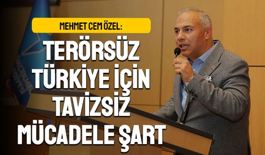 Terörsüz Türkiye için tavizsiz mücadele şart