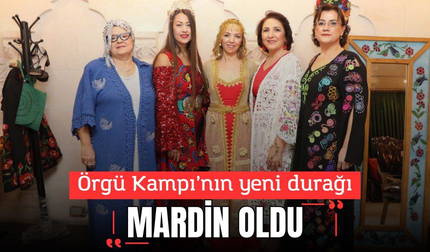 Örgü Kampı’nın yeni durağı Mardin oldu