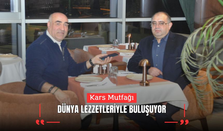 Kars Mutfağı Dünya Lezzetleriyle Buluşuyor