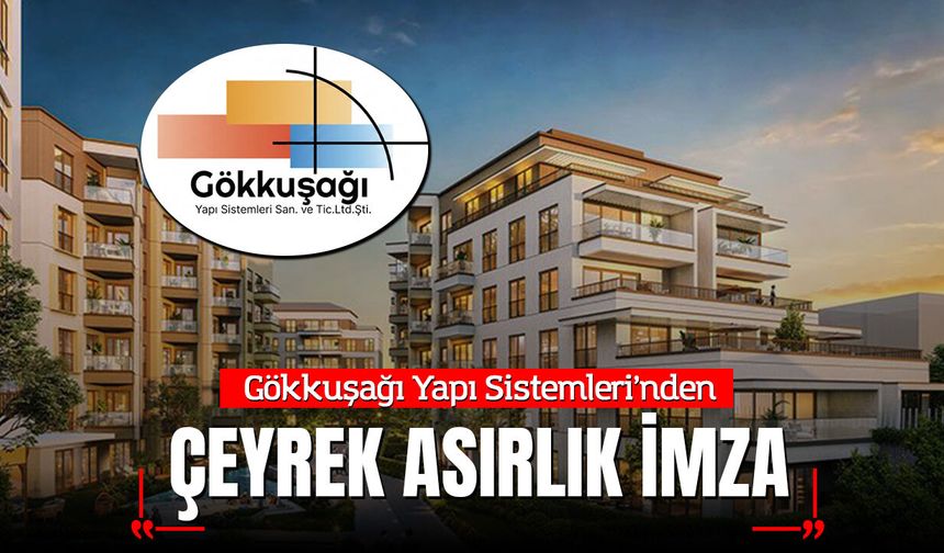 Gökkuşağı Yapı Sistemleri'nden Çeyrek Asırlık İmza