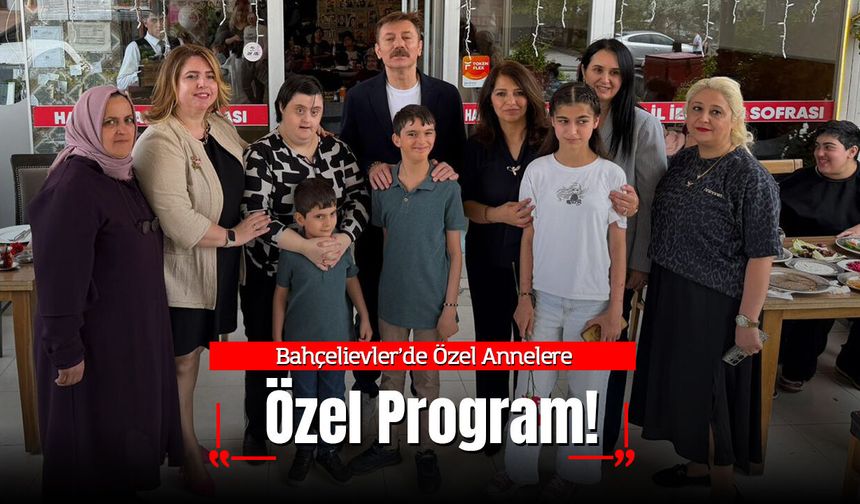 Bahçelievler’de Özel Annelere Özel Program!