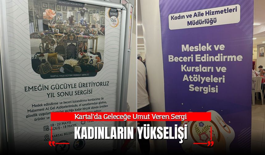 "Emeğin Gücüyle Üretiyoruz" Sergisi Kartal'da