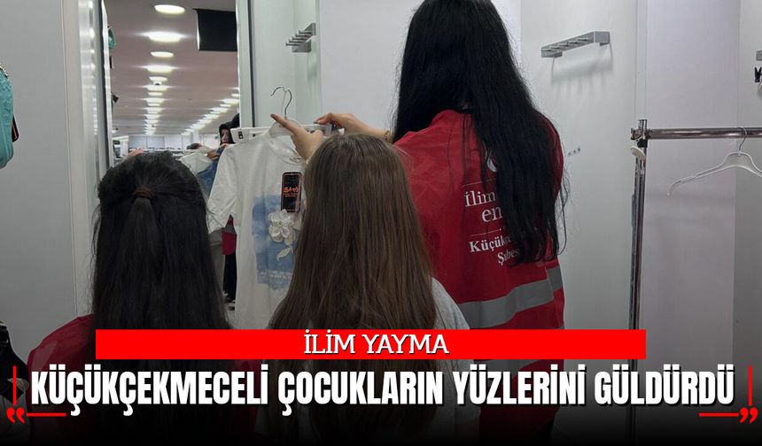 İlim Yayma, Küçükçekmeceli Çocukların Yüzlerini Güldürdü