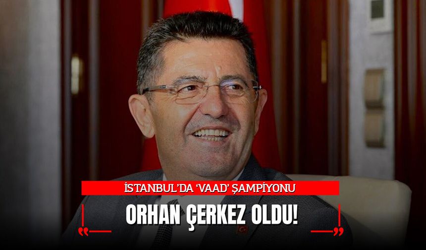 İstanbul'da Vaad Şampiyonu Orhan Çerkez!