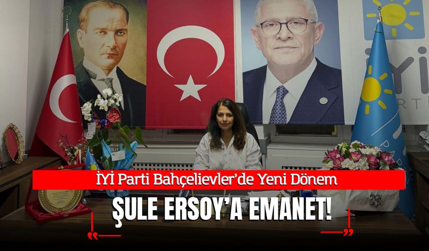 İYİ Parti Bahçelievler’de Yeni Dönem Şule Ersoy’a Emanet