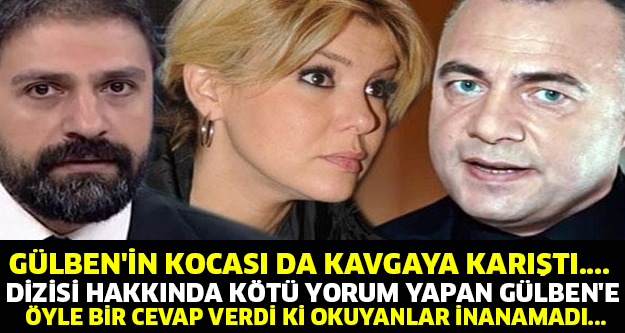 GÜLBEN'İN KOCASI DA KAVGAYA KARIŞTI.... DİZİSİ HAKKINDA KÖTÜ YORUM YAPAN GÜLBEN'E ÖYLE BİR CEVAP VERDİ Kİ OKUYANLAR İNANAMADI...