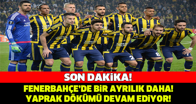 FENERBAHÇE'DE YAPRAK DÖKÜMÜ DEVAM EDİYOR! O YILDIZ İSİM TAKIMDAN AYRILIYOR...!